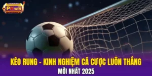 Kèo Rung - Kinh Nghiệm Cá Cược Luôn Thắng Mới Nhất 2025