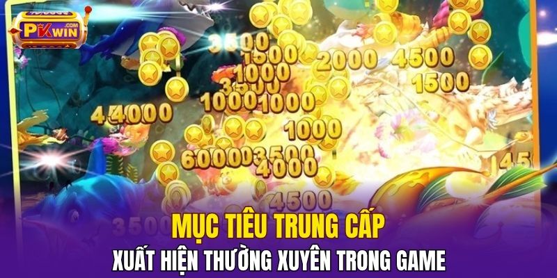 Mục tiêu trung cấp xuất hiện thường xuyên trong game