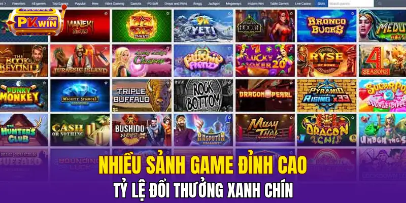 Nhiều sảnh game đỉnh cao, tỷ lệ đổi thưởng xanh chín