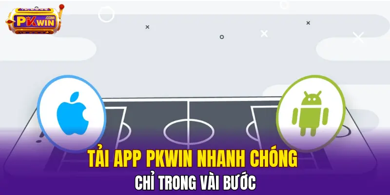 Cách Tải App PKWIN Nhanh Chóng Chỉ Trong 3 Phút