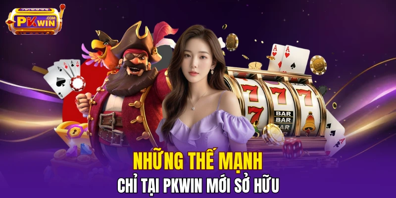 Các điểm mạnh giúp PKWIN ghi điểm với cộng đồng hội viên